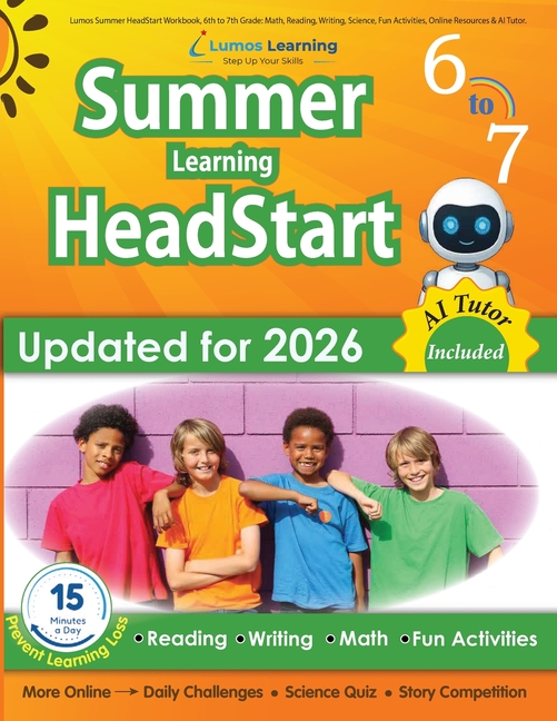 Lumos Summer HeadStart Workbook, 6th to 7th Grade: Math, Reading, Writing, Science, Fun Activities, Online Resources & AI Tutor: A Complete Summer Bri