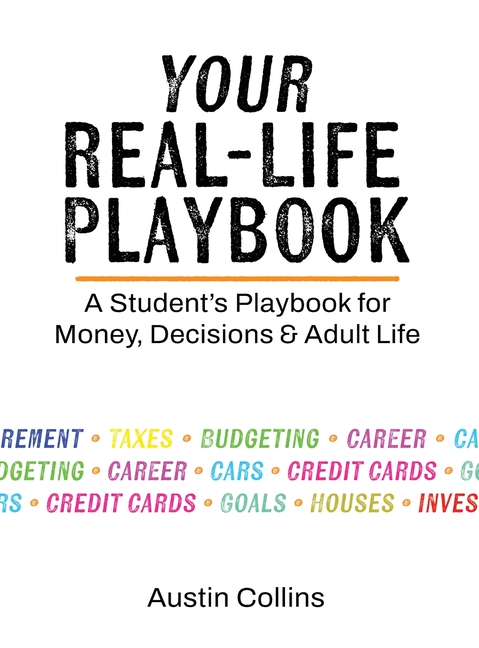 Your Real-Life Playbook: A Student's Playbook for Money, Decisions & Adult Life