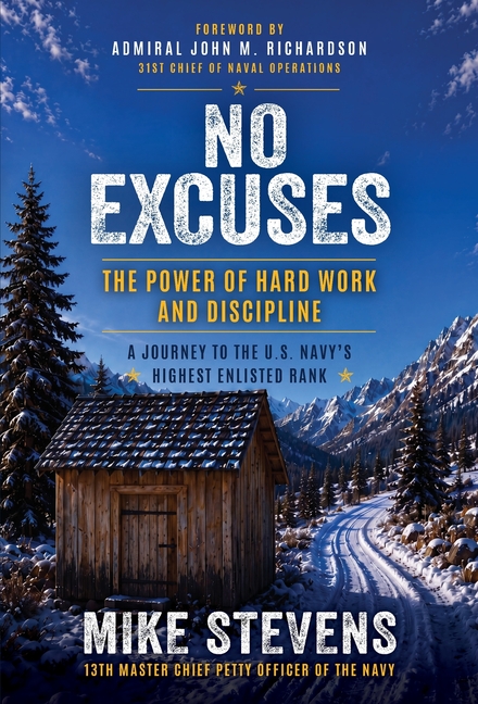 No Excuses: The Power of Hard Work and Discipline - A Journey to the U.S. Navy's Highest Enlisted Rank