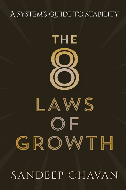 The 8 Laws of Growth: The Hidden Conditions Behind Sustainable Success