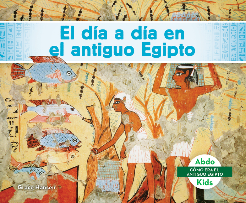 El Día a Día En El Antiguo Egipto