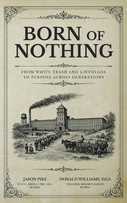 Born of Nothing: From White Trash and Lintheads to Purpose Across Generations