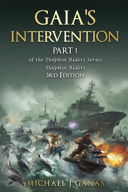 Gaia's Intervention - Part 1 of The Dolphin Riders Series: The Girl Who Rode Dolphins 3rd Edition