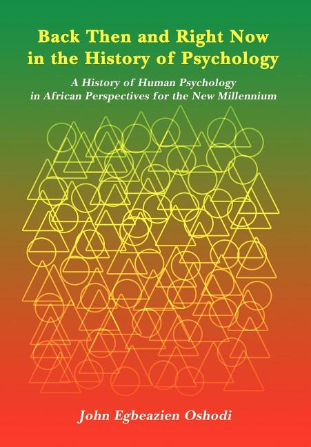 Back Then and Right Now in the History of Psychology: A History of Human Psychology in African Perspectives for the New Millennium