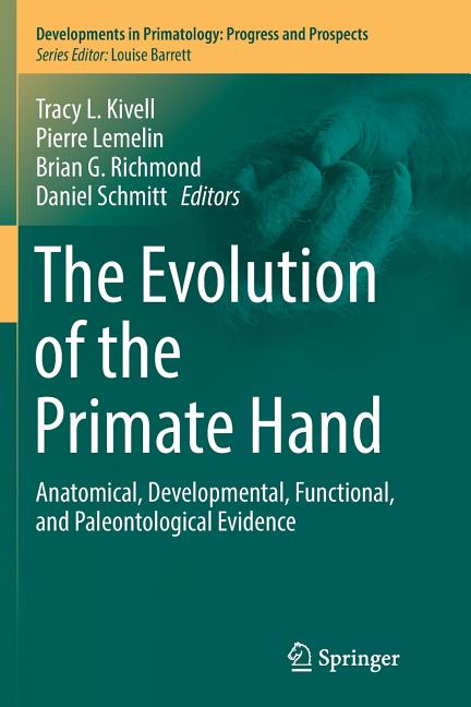 The Evolution of the Primate Hand: Anatomical, Developmental, Functional, and Paleontological Evidence