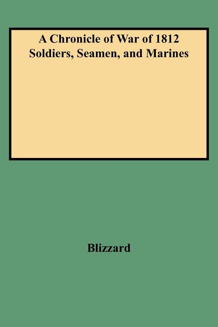 Chronicle of War of 1812 Soldiers, Seamen, and Marines (W/Added Yr Supl)