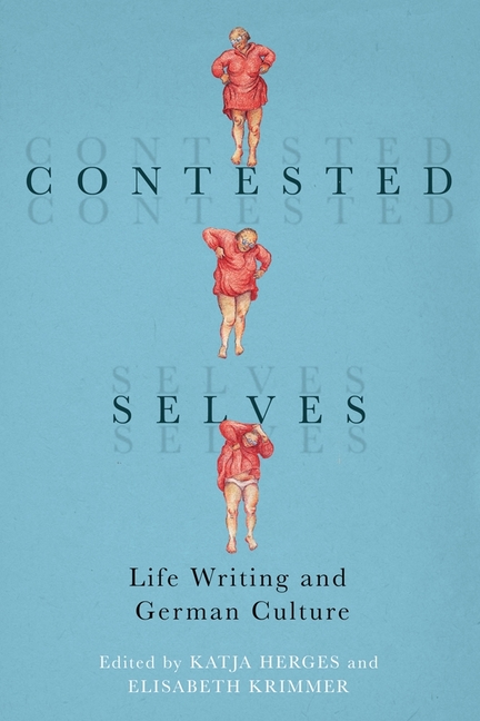 Contested Selves: Life Writing and German Culture