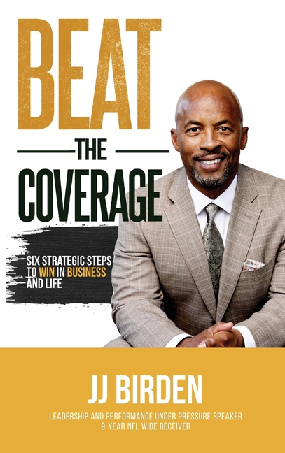 Beat The Coverage: Six Strategic Steps To Win In Business and Life