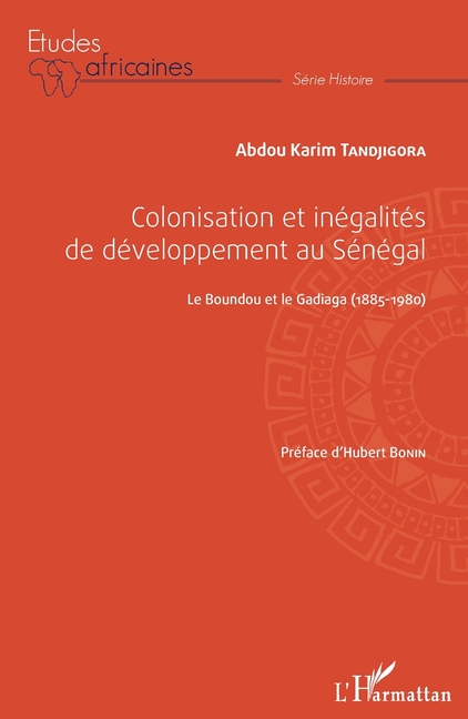 Colonisation et inégalités au Sénégal: Le Boundou et le Gadiaga (1885-1980)