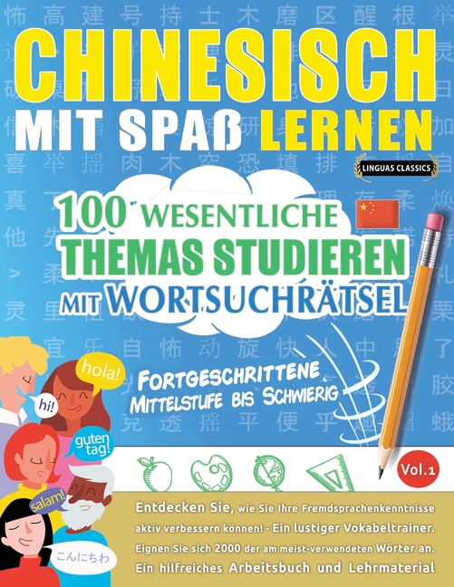 Chinesisch Mit Spaß Lernen - Fortgeschrittene: Mittelstufe Bis Schwierig - 100 Wesentliche Themas Studieren Mit Wortsuchrätsel - Vol.1