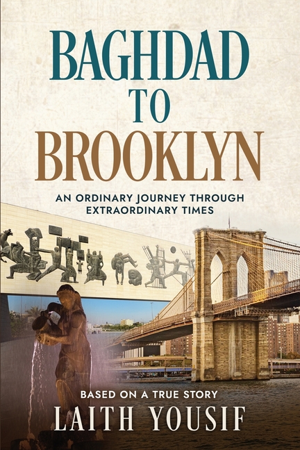 Baghdad to Brooklyn: An Ordinary Journey Through Extraordinary Times