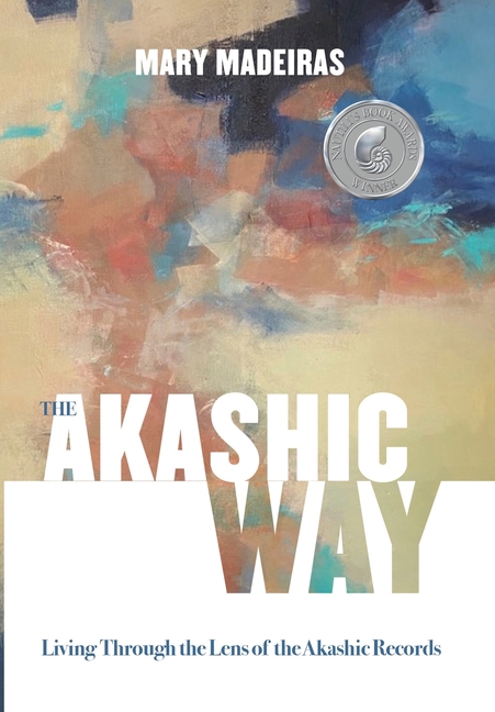 The Akashic Way: Living Through the Lens of the Akashic Records