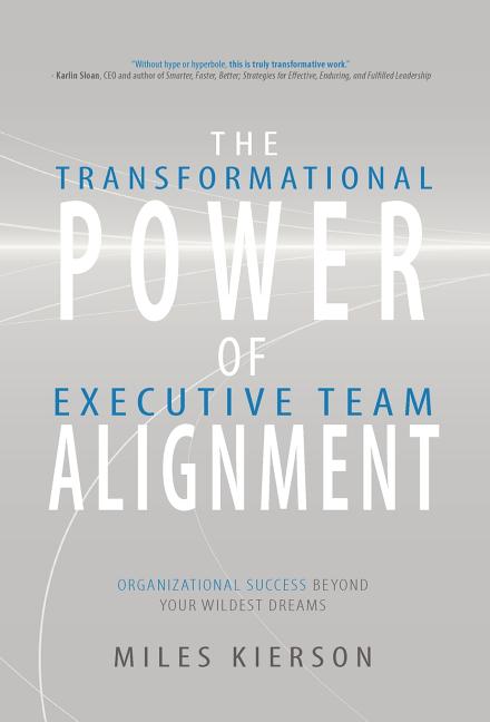 The Transformational Power of Executive Team Alignment: Organizational Success Beyond Your Wildest Dreams