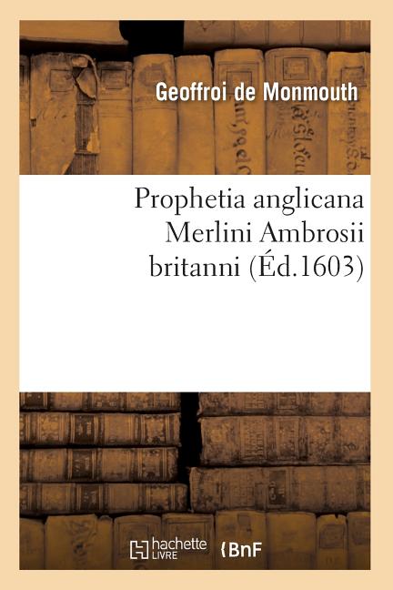 Prophetia Anglicana Merlini Ambrosii Britanni (Éd.1603)