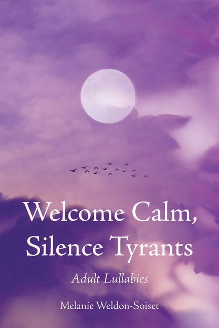 Welcome Calm, Silence Tyrants: Adult Lullabies