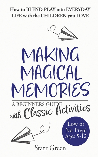 Making Magical Memories: A Beginners Guide with Classic Activities