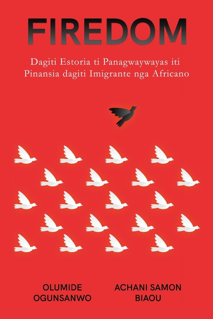 Firedom: Dagiti Estoria ti Panagwaywayas iti Pinansia dagiti Imigrante nga Africano: Dagiti Estoria ti Panagwaywayas iti Pinansia dagiti Imigrante nga