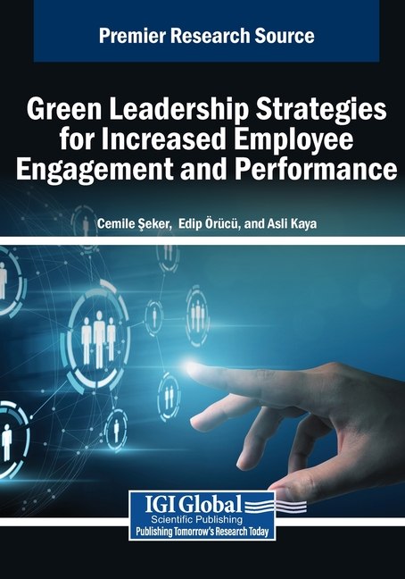 Green Leadership Strategies for Increased Employee Engagement and Performance