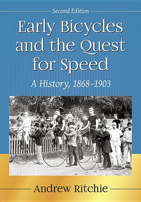 Early Bicycles and the Quest for Speed: A History, 1868-1903, 2d ed.