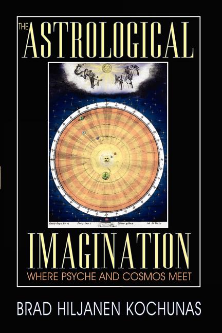 The Astrological Imagination: Where Psyche and Cosmos Meet