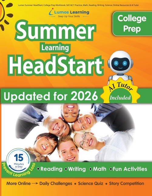 Lumos Summer HeadStart, College Prep Workbook: A Complete Summer Bridge Workbook with Daily Practice & College Readiness Activities