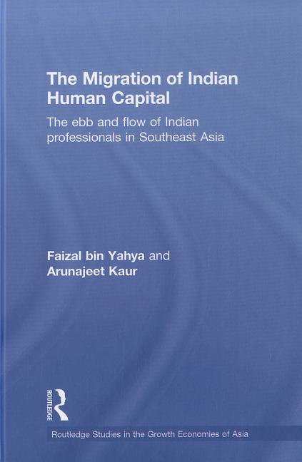 The Migration of Indian Human Capital: The Ebb and Flow of Indian Professionals in Southeast Asia