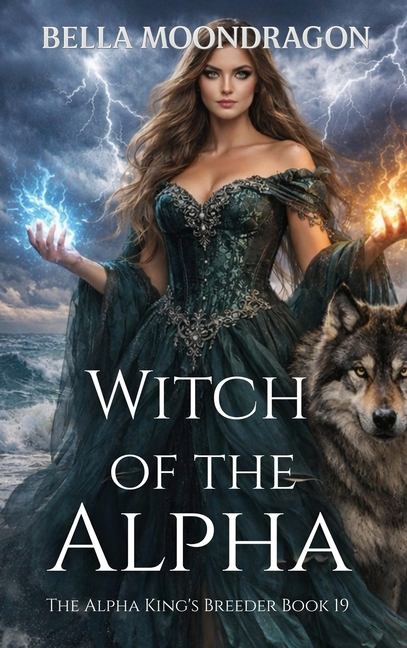 Witch of the Alpha: The Alpha King's Breeder Book 19