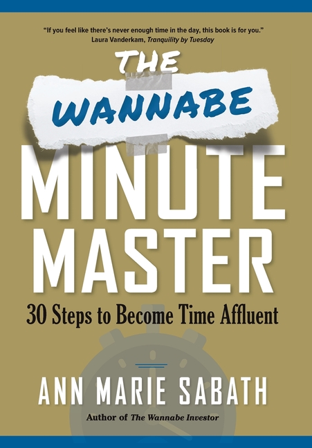The Wannabe Minute Master: 30 Steps to Become Time Affluent
