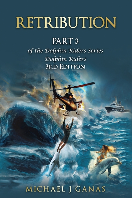 Retribution - Part 3 of the Dolphin Riders Series: The Girl Who Rode Dolphins 3rd Edition