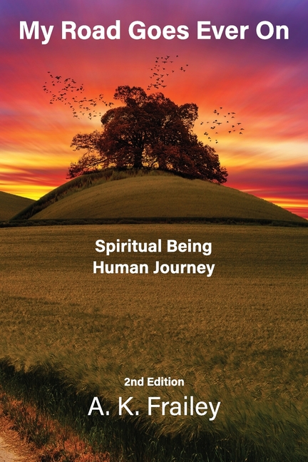 My Road Goes Ever On: Spiritual Being Human Journey