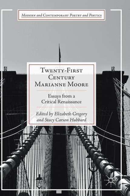Twenty-First Century Marianne Moore: Essays from a Critical Renaissance
