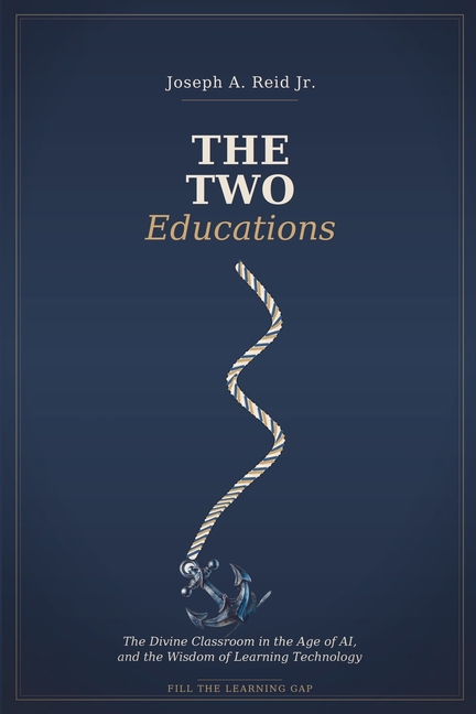 The Two Educations: The Divine Classroom in the Age of AI, and the Wisdom of Learning Technology