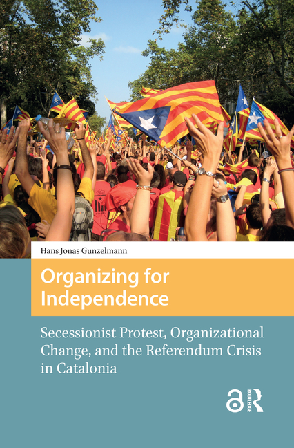 Organizing for Independence: Secessionist Protest, Organizational Change, and the Referendum Crisis in Catalonia