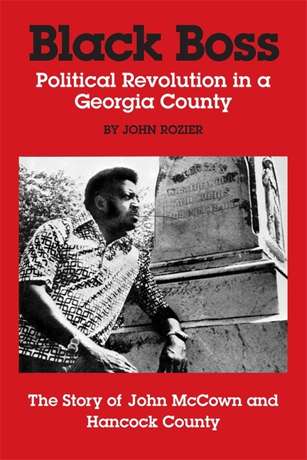 Black Boss: Political Revolution in a Georgia County