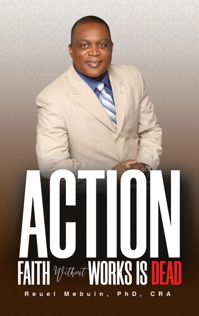 Action: Faith Without Works Is Dead!!