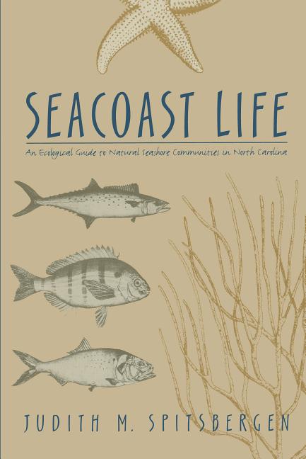 Seacoast Life an Ecological Guide to Natural Seashore Communities in North Carolina