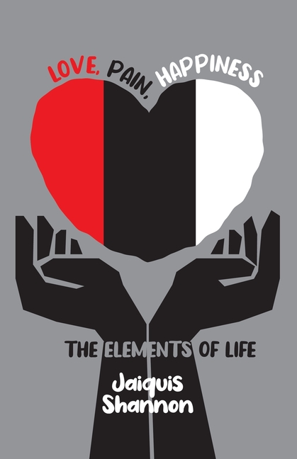 Love, Pain, Happiness: The Elements Of Life
