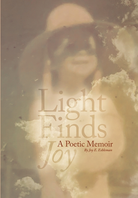 Light Finds Joy: A Poetic Memoir