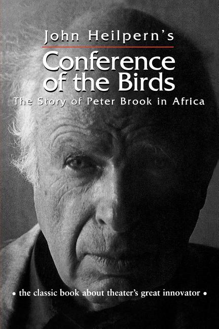 Conference of the Birds: The Story of Peter Brook in Africa