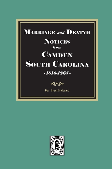Marriage and Death Notices from CAMDEN, South Carolina Newspapers, 1816-1865