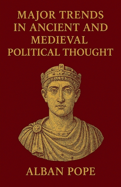 Major Trends in Ancient and Medieval Political Thought