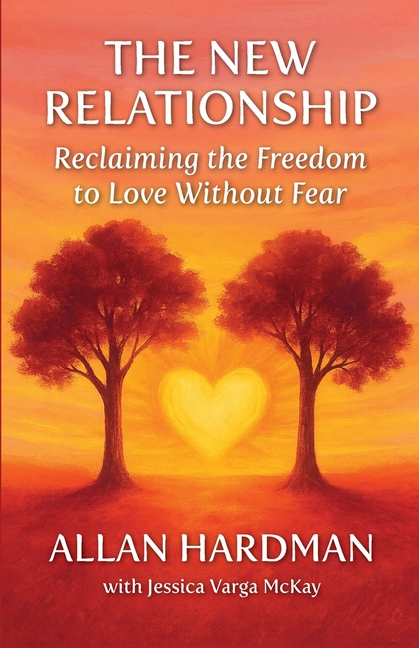 The New Relationship: Reclaiming the Freedom to Love Without Fear
