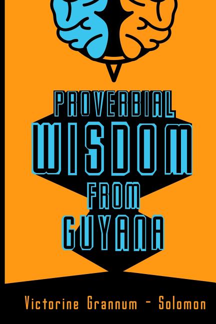 Proverbial Wisdom From Guyana