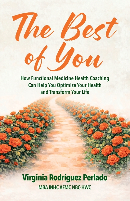The Best of You: How functional medicine health coaching can help you optimize your health and transform your life