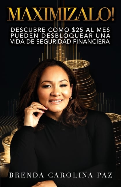 Maximizalo!: Descubre cómo $25 al mes pueden desbloquear una vida de seguridad financiera.