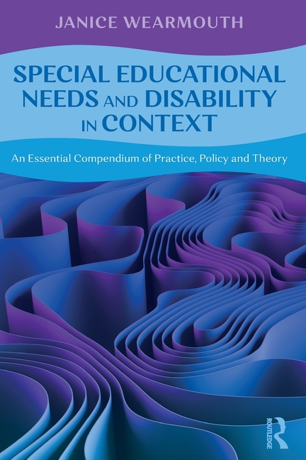 Special Educational Needs and Disability in Context: An Essential Compendium of Practice, Policy and Theory
