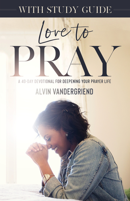 Love to Pray with Study Guide: A 40-Day Devotional for Deepening Your Prayer Life [With Study Guide]