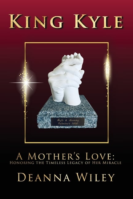 King Kyle: A Mother's Love: Honoring the Timeless Legacy of Her Miracle