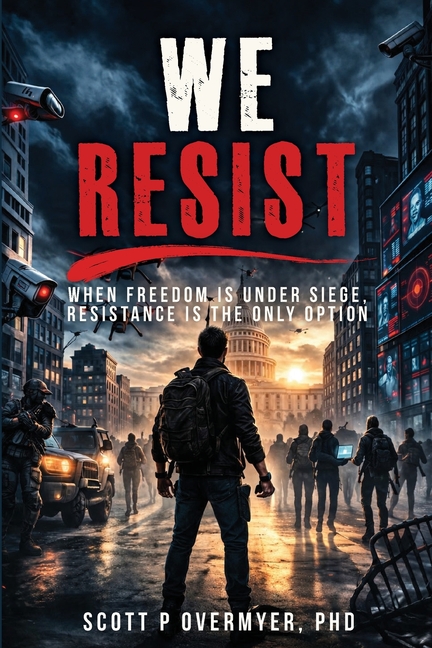 We Resist: When Freedom Is Under Siege, Resistance Is the Only Option