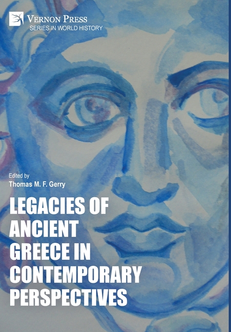 Legacies of Ancient Greece in Contemporary Perspectives
